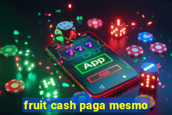 fruit cash paga mesmo